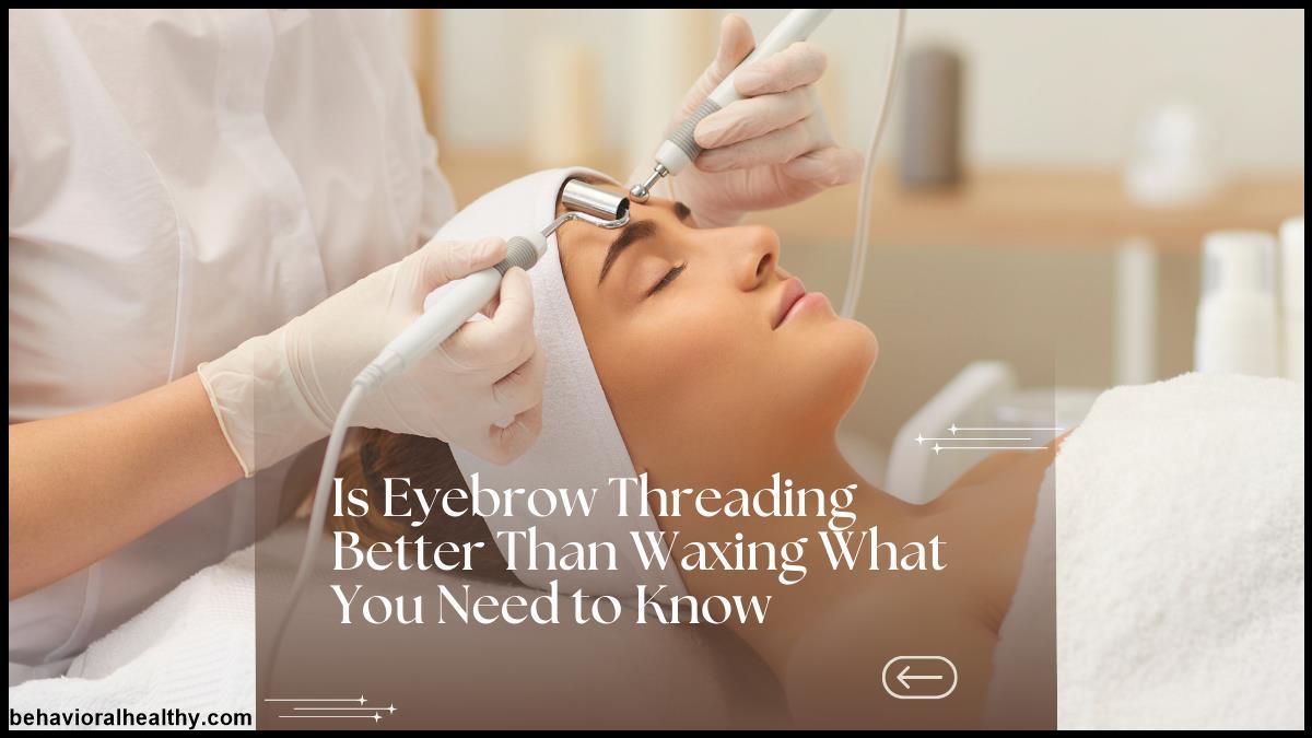 Is Eyebrow Threading Better Than Waxing What You Need to Know.jpg
